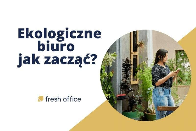 Jak dbać o środowisko w pracy? 10 prostych działań