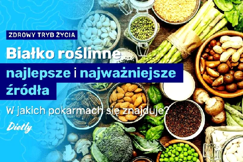W jakich roślinach jest najwięcej białka? Ranking najlepszych źródeł roślinnych